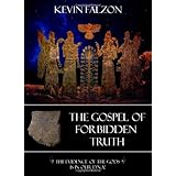 the gospel of forbidden truth the evidence of the gods is in our dna the arcana trilogy volume 2