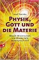 Physik, Gott und die Materie: Warum Wissenschaft und Glaube kein Widerspruch sind