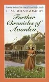 Further Chronicles of Avonlea (L.M. Montgomery Books)