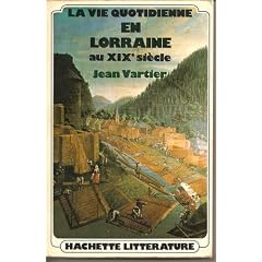 La vie quotidienne en Lorraine au XIXe si�cle