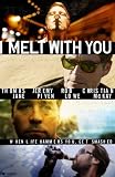 I Melt With You