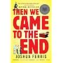 Then We Came to the End: A Novel by Joshua Ferris