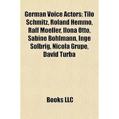 German Voice Actors: Tilo Schmitz, Roland Hemmo, Ralf Moeller, Ilona Otto, Sabine Bohlmann, Inge Solbrig, Nicola Grupe, David Turba