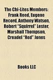 The Chi-Lites Members: Frank Reed, Eugene Record, Anthony Watson, Robert "Squirrel" Lester, Marshall Thompson, Creadel "Red" Jones