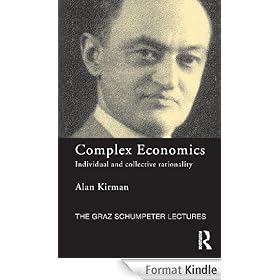Complex Economics: Individual and Collective Rationality (The Graz Schumpeter Lectures)