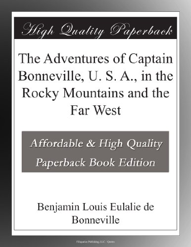 The Adventures of Captain Bonneville, U. S. A., in the Rocky Mountains and the Far West