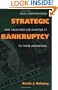Strategic Bankruptcy: How Corporations and Creditors Use Chapter 11 to Their Advantage
