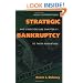 Strategic Bankruptcy: How Corporations and Creditors Use Chapter 11 to Their Advantage