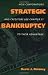 Strategic Bankruptcy: How Corporations and Creditors Use Chapter 11 to Their Advantage
