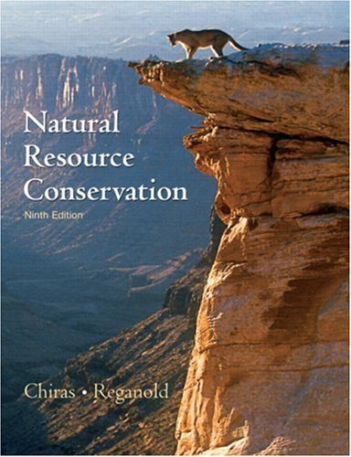 Natural Resource Conservation Management for a Sustainable Future [9th Edition] by Chiras, Daniel D., Reganold, John P., Owen, Oliver S. [Prentice Hall,2004] [Hardcover] 9TH EDITION