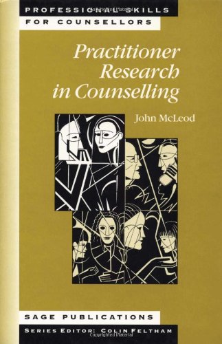 Practitioner Research in Counselling (Professional Skills for Counsellors Series)