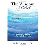 the wisdom of grief mining the treasure inherent in great loss