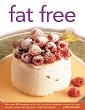 Fat free : more than 320 tempting no fat, low fat and low cholesterol recipes for every occasion, shown step by step in 1400 photographs