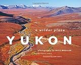 Yukon: A Wilder Place