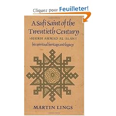 A Sufi Saint of the Twentieth Century: Shaikh Ahmad Al-Alawi : His Spiritual Heritage and Legacy