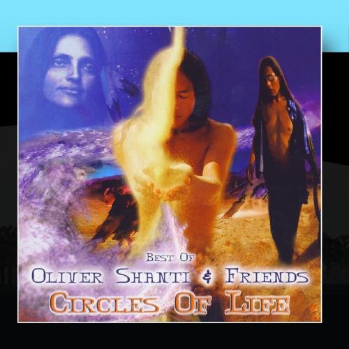 Oliver Shanti - Best Of Oliver Shanti & Friends: Circles Of Life - Zortam Music