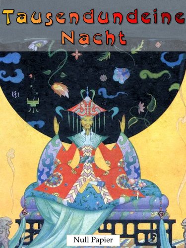 Tausendundeine Nacht - 4 Bände - Erwachsene Märchen aus 1001 Nacht: Illustrierte Fasssung (Märchen bei Null Papier) (German Edition)
