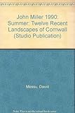 John Miller : Summer 1990 : twelve recent landscapes of Cornwall