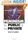 Feminism, the Public, and the Private (Oxford Readings in Feminism)