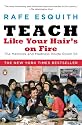 Teach Like Your Hair's on Fire: The Methods and Madness Inside Room 56