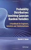 Probability Distributions Involving Gaussian Random Variables: A Handbook for Engineers and Scientists (International Series in Engineering and Computer Science)