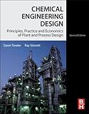 Chemical engineering design : principles, practice, and economics of plant and process design
