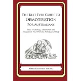 the best ever guide to demotivation for australians how to dismay dishearten and disappoint your friends family
