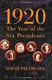 1920: The Year of the Six Presidents