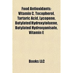 Food Antioxidants: Vitamin C, Tocopherol, Tartaric Acid, Lycopene, Butylated Hydroxytoluene, Butylated Hydroxyanisole, Vitamin E