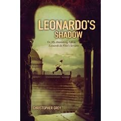 Leonardo's Shadow: Or, My Astonishing Life as Leonardo Da Vinci's Servant