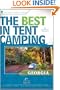 The Best in Tent Camping: Georgia: A Guide for Car Campers Who Hate RVs, Concrete Slabs, and Loud Portable Stereos