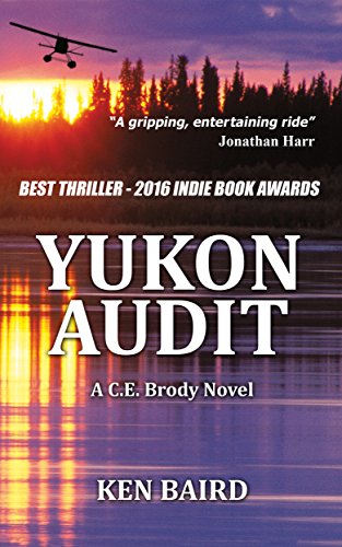 Yukon Audit: A C.E. Brody Novel, by Ken Baird Yukon Audit: A C.E. Brody Novel, by Ken Baird