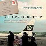 A story to be told : personal reflections on the Irish immigrant experience in Canada