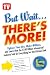 But Wait ... There's More!: Tighten Your Abs, Make Millions, and Learn How the $100 Billion Infomercial Industry Sold Us Everything But the Kitchen Sink
