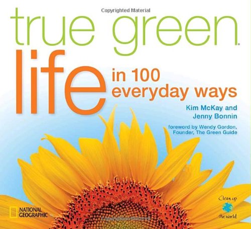 True Green Life: In 100 Everyday Ways
