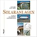 Solaranlagen: Handbuch der thermischen Solarenergienutzung