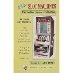 Bally Slot Machines: An Illustrated Guide to the 285 Most Popular Electro-Mechanical and Series E Models