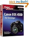 Canon  EOS 450D f�r Einsteiger: Die praxisgerechte Anleitung zu Fotografie und Kameratechnik