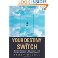 Your Destiny Switch: Master Your Key Emotions, and Attract the Life of Your Dreams!'