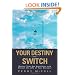 Your Destiny Switch: Master Your Key Emotions, and Attract the Life of Your Dreams