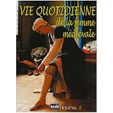 La vie quotidienne de la femme m�di�valepar Florent V�niel