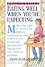 What to Expect: Eating Well When You're Expecting (Kindle Edition)