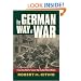 The German Way of War: From the Thirty Years' War to the Third Reich (Modern War Studies)