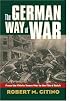 The German Way of War: From the Thirty Years' War to the Third Reich (Modern War Studies)