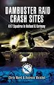 Dambuster Crash Sites: 617 Squadron in Holland and Germany (Aviation Heritage Trail)