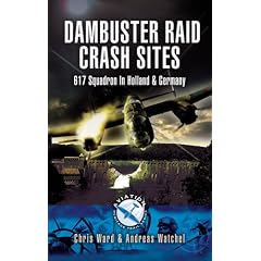 Dambuster Crash Sites: 617 Squadron in Holland and Germany (Aviation Heritage Trail)