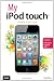 My iPod touch (covers iPod touch running iOS 5) (3rd Edition)