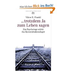 ... trotzdem Ja zum Leben sagen - Ein Psychologe erlebt das Konzentrationslager