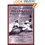 Buy The Greatest Baseball Stories Ever Told: Thirty Unforgettable Tales from the Diamond by Jeff Silverman