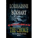 The Choice, An Engrossing and Powerful Supernatural Thriller (Walk the Right Road)